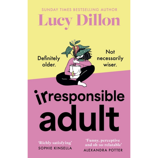 Irresponsible Adult : warm and witty, this is the perfect novel for anyone who is growing up disgracefully!
