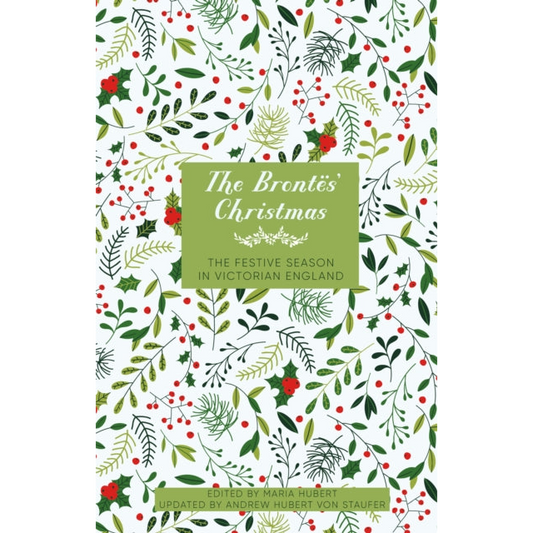 The Brontes' Christmas : The Festive Season in Victorian England