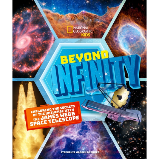 Beyond Infinity : Exploring the Secrets of the Universe With the James Webb Space Telescope