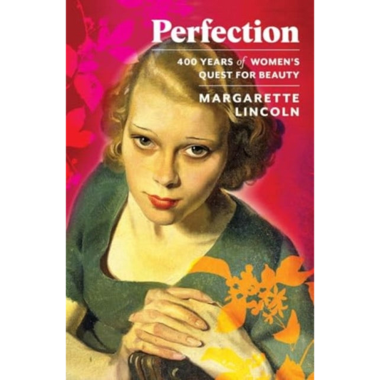Perfection : 400 Years of Women's Quest for Beauty