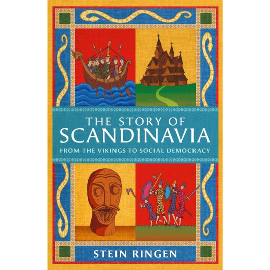 The Story of Scandinavia : From the Vikings to Social Democracy