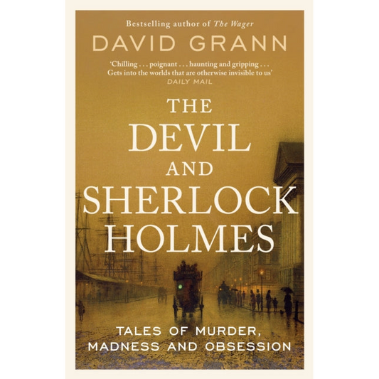 The Devil and Sherlock Holmes : Tales of Murder, Madness and Obsession