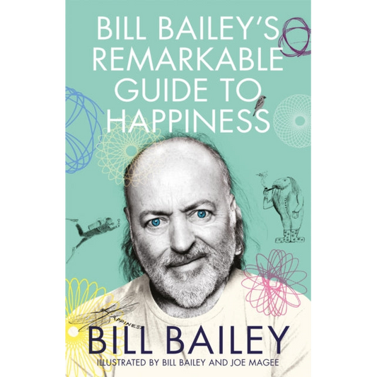 Bill Bailey's Remarkable Guide to Happiness
