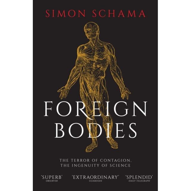 Foreign Bodies : The Terror of Contagion, the Ingenuity of Science