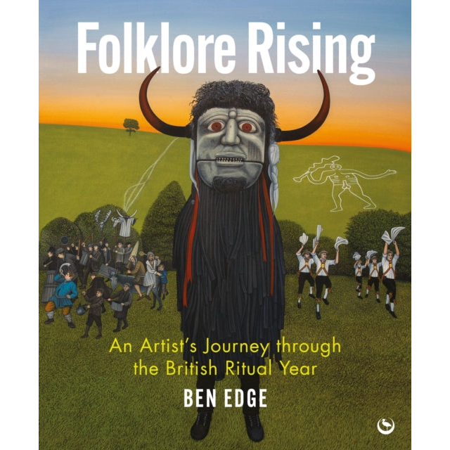 Folklore Rising : An Artist's Journey through the British Ritual Year