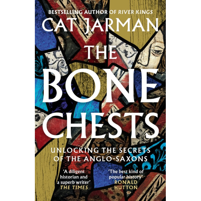 The Bone Chests : Unlocking the Secrets of the Anglo-Saxons