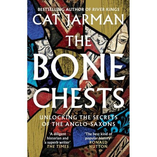 The Bone Chests : Unlocking the Secrets of the Anglo-Saxons