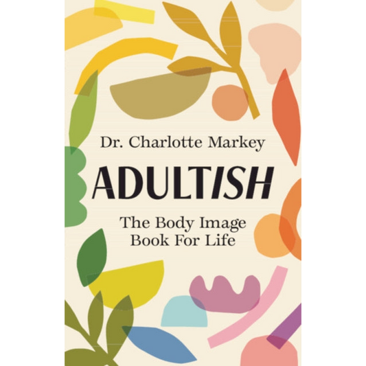 Adultish : The Body Image Book for Life