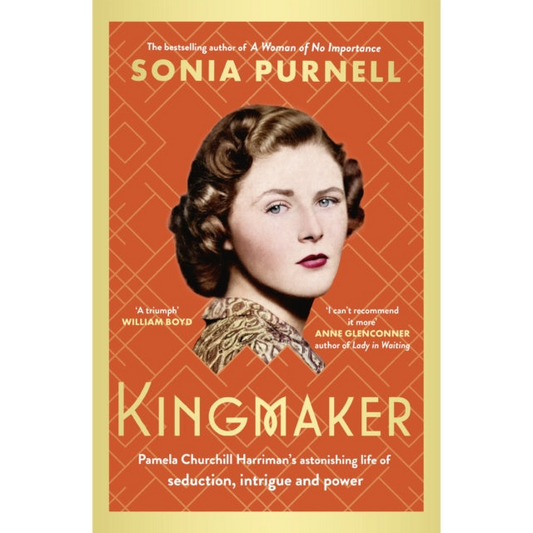 Kingmaker : Pamela Churchill Harriman's astonishing life of seduction, intrigue and power