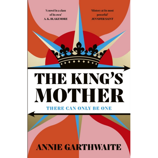 The King’s Mother : Four mothers fight for their sons as the Wars of the Roses rage