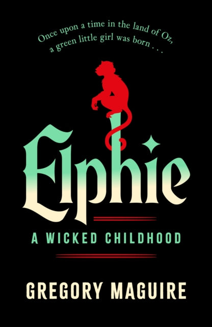 Elphie : the spellbinding prequel to WICKED, the bestselling book that inspired the movie-9781035416394