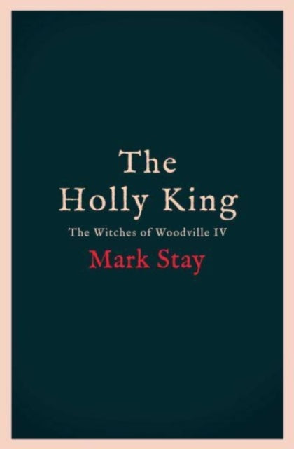 The Holly King : The Witches of Woodville 4 Volume 4-9781398520790