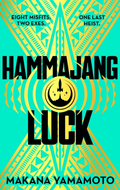 Hammajang Luck : Ocean’s 8 meets sci-fi in this devilishly funny and romantic heist adventure debut-9781399616812