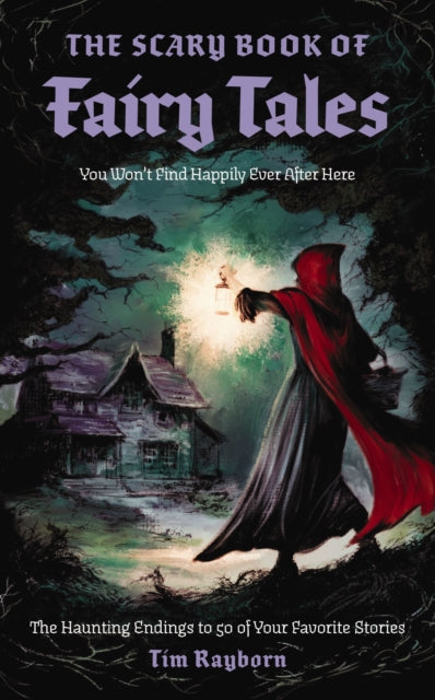 The Scary Book of Fairy Tales : The Haunting Endings to 50 of Your Favorite Stories-9781400352289