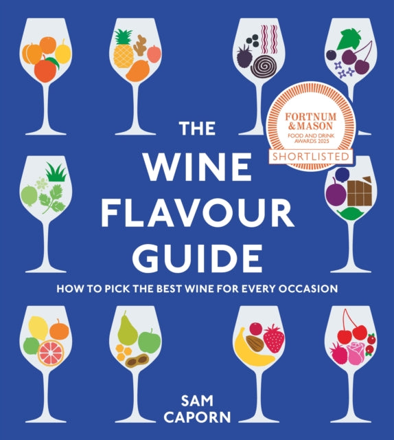 The Wine Flavour Guide : How to Pick the Best Wine for Every Occasion-9781529913460