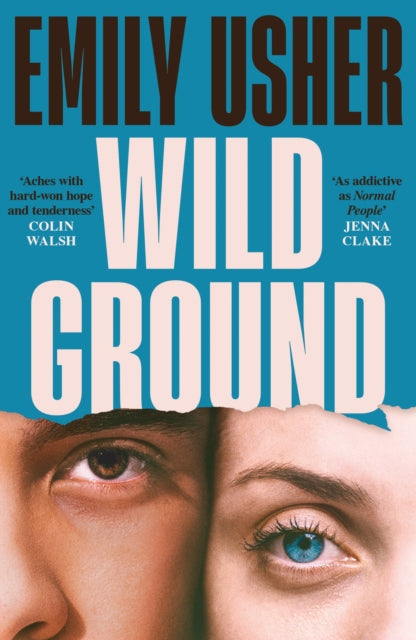 Wild Ground : 'As addictive as Normal People' - Jenna Clake-9781800815629