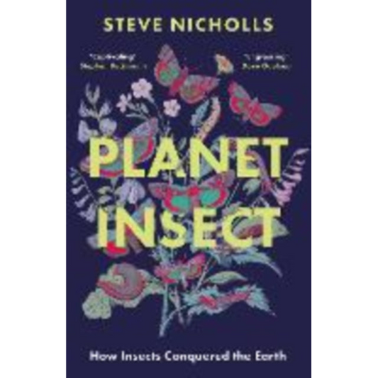 Planet Insect : How insects conquered the Earth