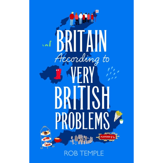 Britain According to Very British Problems : the new book from one of Britain's favourite humour brands