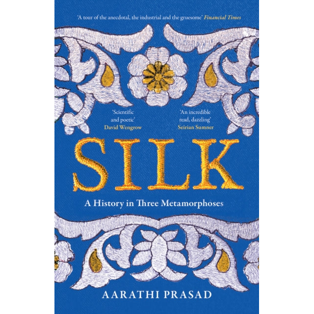 Silk : A History in Three Metamorphoses