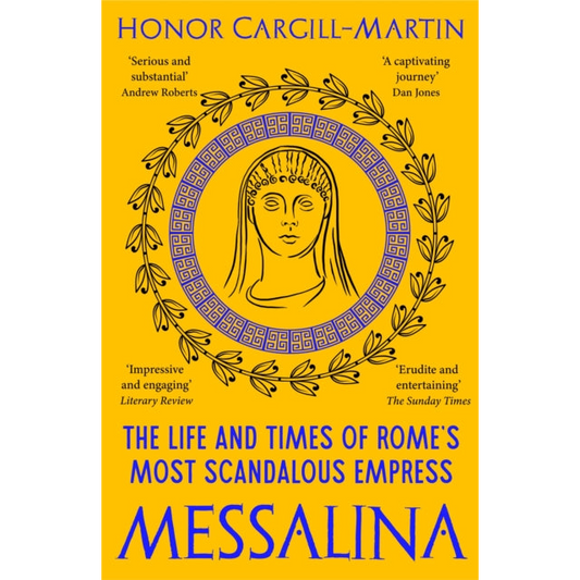 Messalina : The Life and Times of Rome’s Most Scandalous Empress