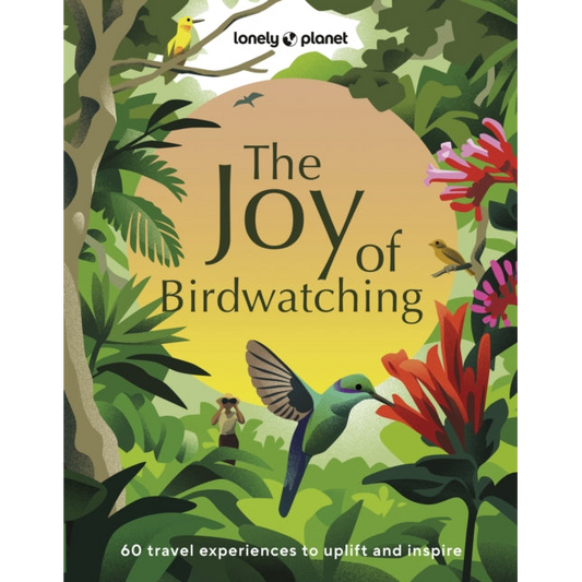 Lonely Planet The Joy of Birdwatching