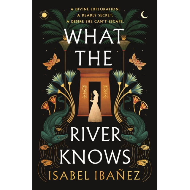 What the River Knows : the addictive and endlessly romantic historical fantasy