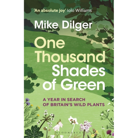 One Thousand Shades of Green : A Year in Search of Britain's Wild Plants