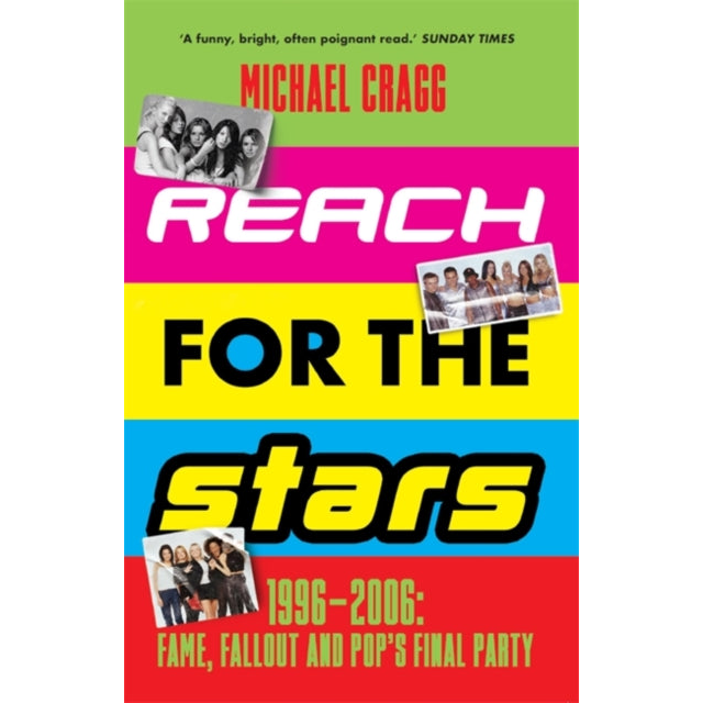 Reach for the Stars: 1996–2006: Fame, Fallout and Pop’s Final Party : A Times Summer Read 2023