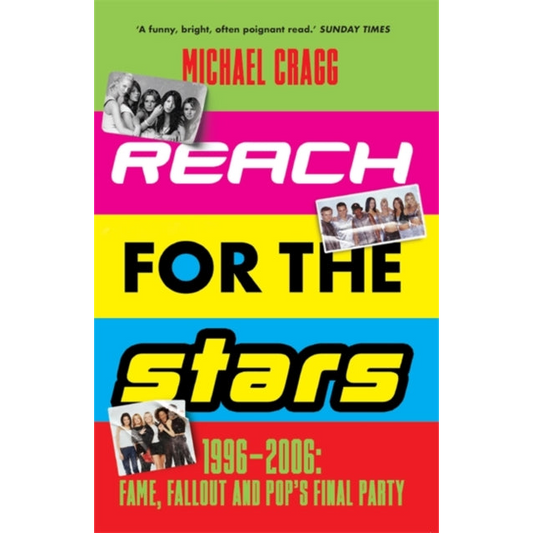Reach for the Stars: 1996–2006: Fame, Fallout and Pop’s Final Party : A Times Summer Read 2023