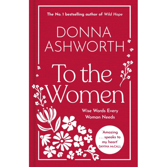 To the Women: The New Collection : Wise Words Every Woman Needs