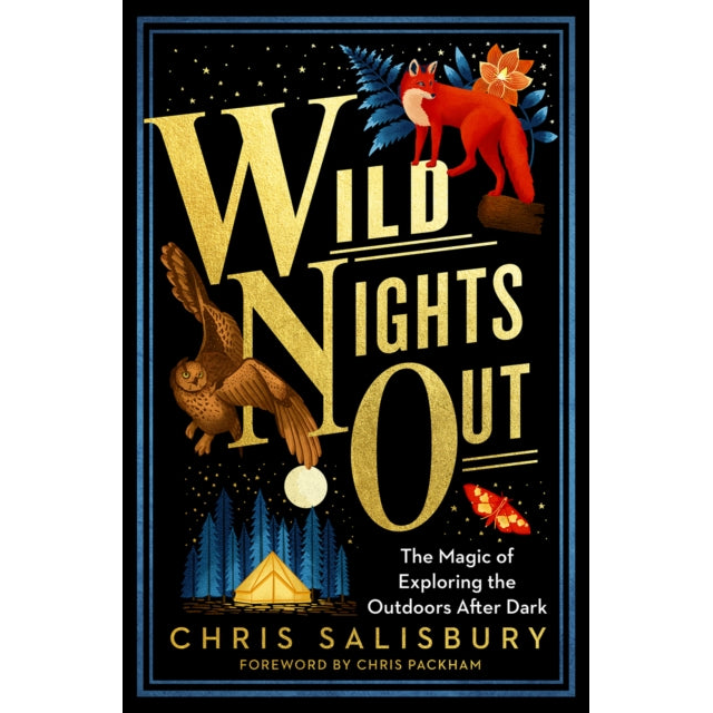 Wild Nights Out : The Magic of Exploring the Outdoors After Dark