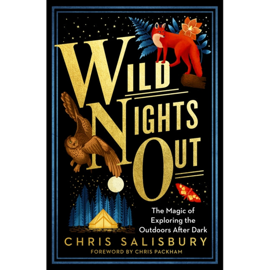 Wild Nights Out : The Magic of Exploring the Outdoors After Dark