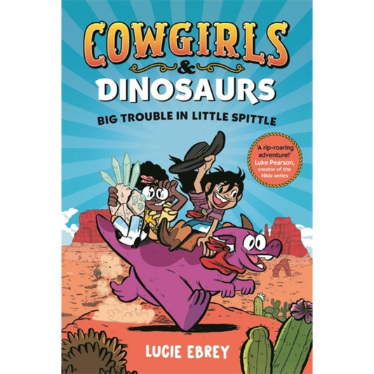 Cowgirls and Dinosaurs : Big Trouble in Little Spittle