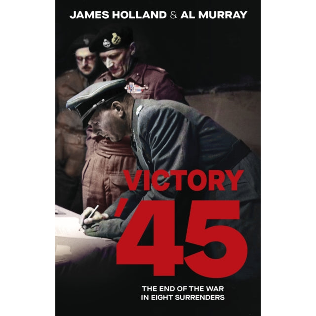 Victory '45 : The End of the War in Eight Surrenders