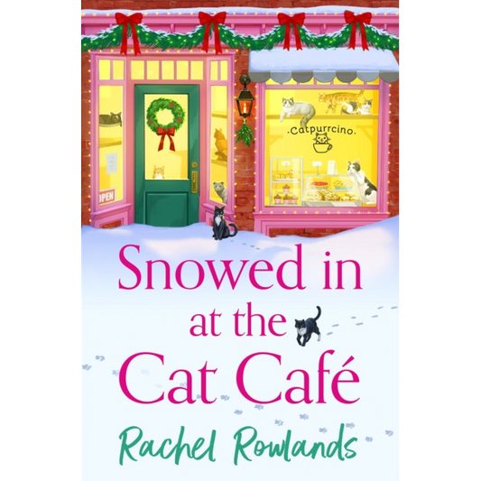 Snowed In at the Cat Cafe : A purr-fectly cosy small town Christmas romance to warm your heart!