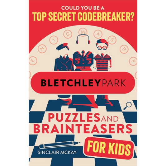 Bletchley Park Puzzles and Brainteasers : Could YOU be a top secret codebreaker? (Children's Edition)