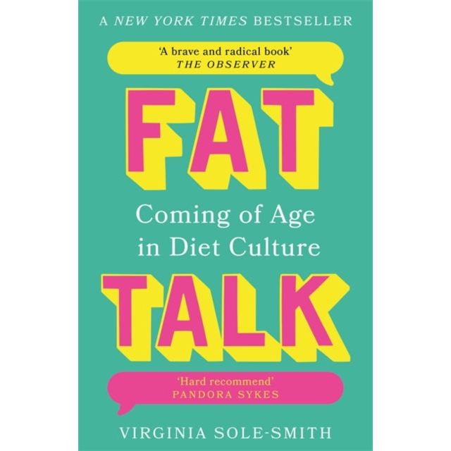 Fat Talk : Coming of age in diet culture – ‘A brave and radical book’ The Observer