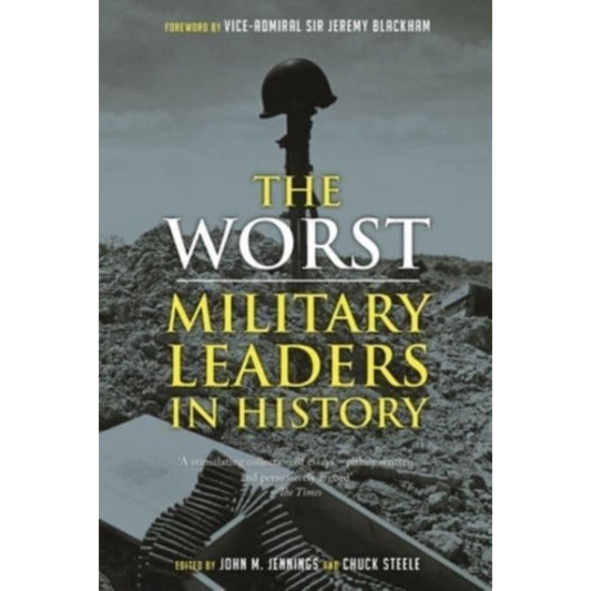 The Worst Military Leaders in History