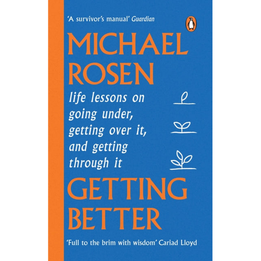 Getting Better : Life lessons on going under, getting over it, and getting through it