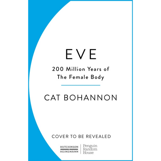 Eve : How The Female Body Drove 200 Million Years of Human Evolution