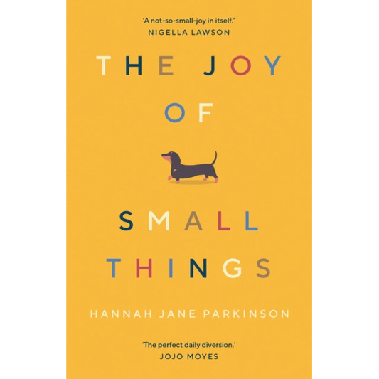The Joy of Small Things : 'A not-so-small joy in itself.' Nigella Lawson
