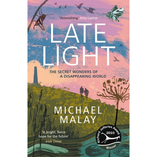 Late Light : WINNER OF THE RICHARD JEFFERIES AWARD FOR NATURE WRITING