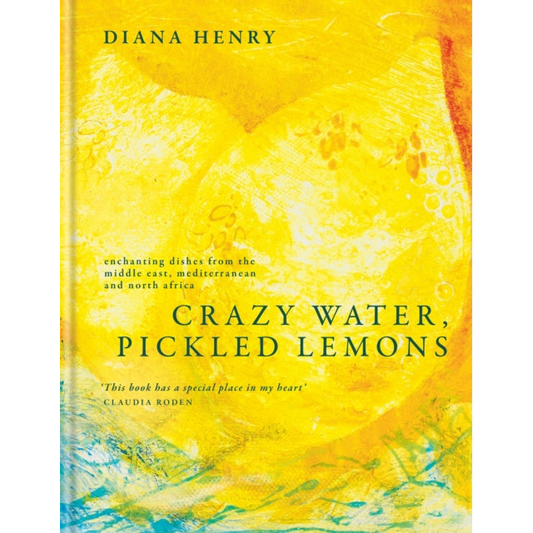 Crazy Water, Pickled Lemons : Enchanting dishes from the Middle East, Mediterranean and North Africa