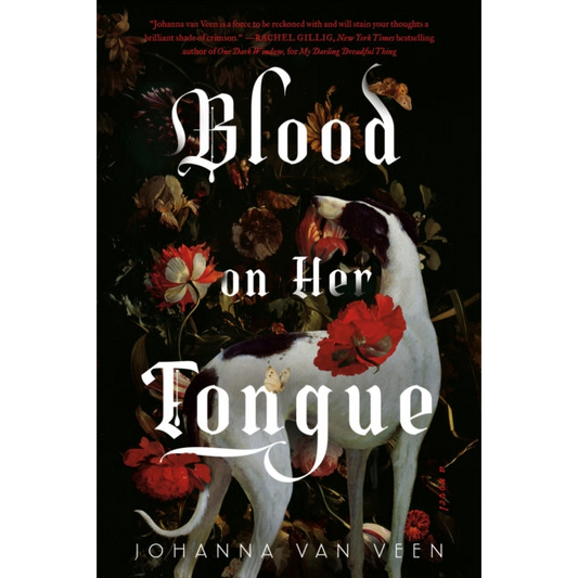 Blood on Her Tongue : A Gothic Horror from the Author of My Darling Dreadful Thing