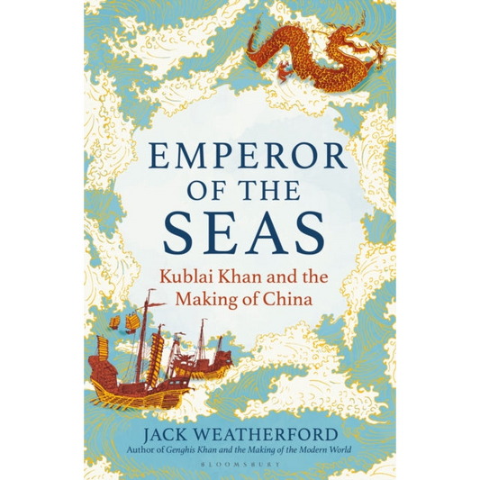 Emperor of the Seas : Kublai Khan and the Making of China