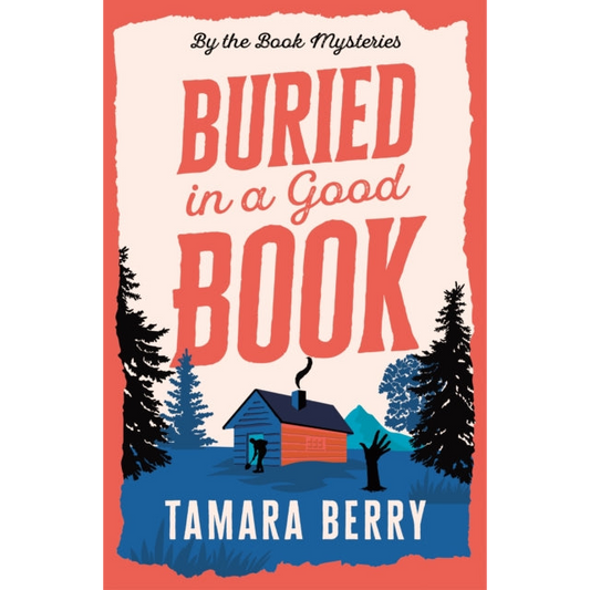 Buried in a Good Book : A Cosy Crime Murder Mystery Set in a Remote Cabin