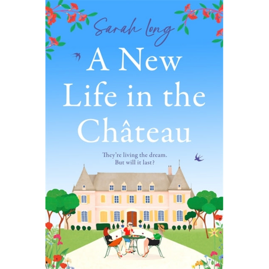 A New Life in the Chateau : The perfect escapist summer read