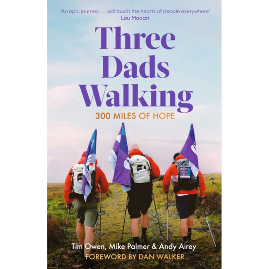 Three Dads Walking : 300 Miles of Hope