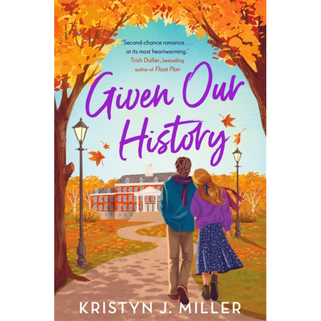 Given Our History : Curl up with the perfect second chance romance