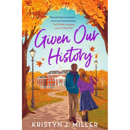 Given Our History : Curl up with the perfect second chance romance